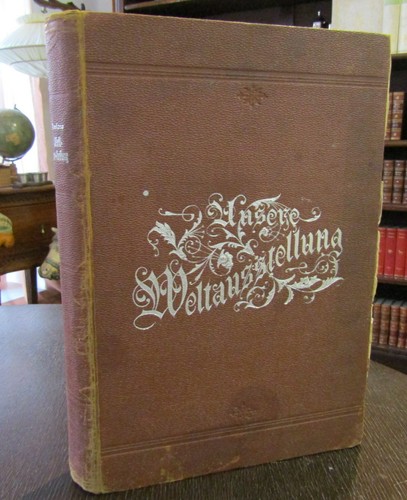 Unsere weltaustellung 1894 - unsere,